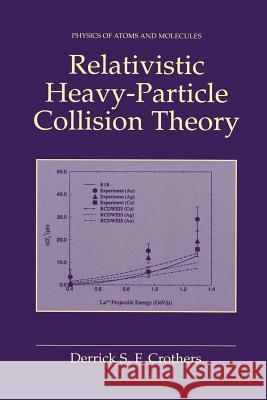 Relativistic Heavy-Particle Collision Theory Derrick S. F. Crothers 9781461369202