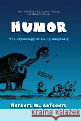 Humor: The Psychology of Living Buoyantly Lefcourt, Herbert M. 9781461369233 Springer
