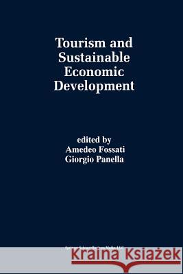 Tourism and Sustainable Economic Development Amedeo Fossati Giorgio Panella 9781461369400