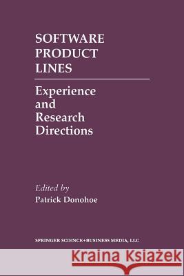 Software Product Lines: Experience and Research Directions Donohoe, Patrick 9781461369493 Springer