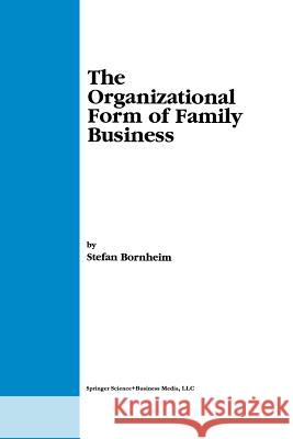 The Organizational Form of Family Business Stefan Bornheim 9781461369516