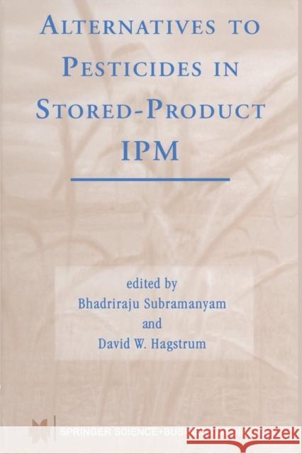 Alternatives to Pesticides in Stored-Product Ipm Subramanyam, Bhadriraju 9781461369561 Springer