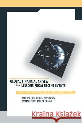 Global Financial Crises: Lessons from Recent Events Bisignano, Joseph R. 9781461369639