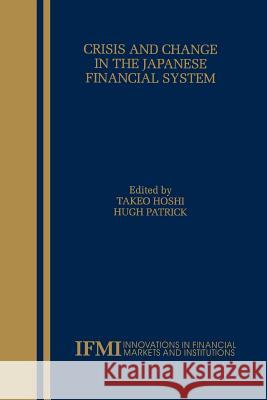 Crisis and Change in the Japanese Financial System Hugh T Takeo Hoshi Hugh T. Patrick 9781461369776
