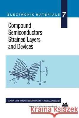 Compound Semiconductors Strained Layers and Devices Suresh Jain Magnus Willander R. Va 9781461370000