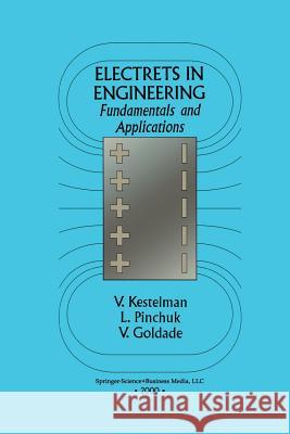 Electrets in Engineering: Fundamentals and Applications Kestelman, Vladimir N. 9781461370062 Springer