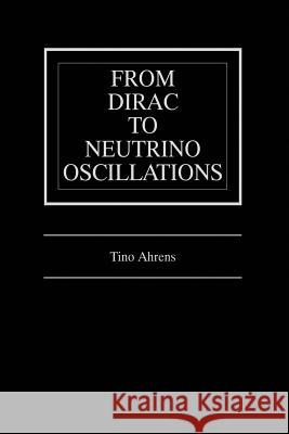 From Dirac to Neutrino Oscillations Tino Ahrens 9781461370116