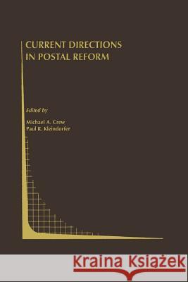 Current Directions in Postal Reform Michael A Paul R Michael A. Crew 9781461370192 Springer