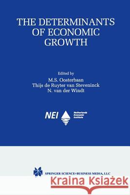 The Determinants of Economic Growth Maaike S Maaike S. Oosterbaan Thijs D 9781461370208 Springer