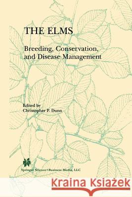 The Elms: Breeding, Conservation, and Disease Management Dunn, C. P. 9781461370321 Springer