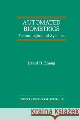 Automated Biometrics: Technologies and Systems Zhang, David D. 9781461370383