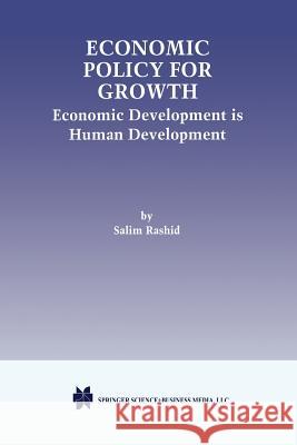 Economic Policy for Growth: Economic Development Is Human Development Rashid, Salim 9781461370475