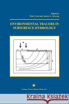 Environmental Tracers in Subsurface Hydrology Peter G. Cook Andrew L. Herczeg Peter G 9781461370574