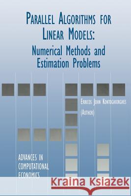 Parallel Algorithms for Linear Models: Numerical Methods and Estimation Problems Kontoghiorghes, Erricos 9781461370642 Springer