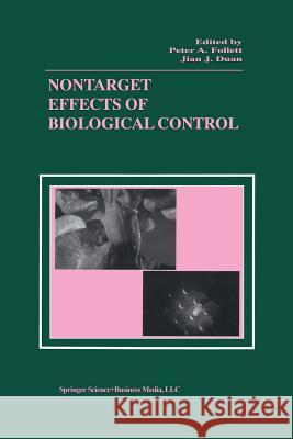 Nontarget Effects of Biological Control Peter A. Follett Jian J. Duan Peter A 9781461370673 Springer