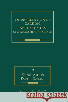 Interpretation of Cardiac Arrhythmias: Self-Assessment Approach Abedin, Zainul 9781461370826