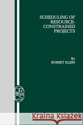 Scheduling of Resource-Constrained Projects Robert Klein 9781461370932 Springer