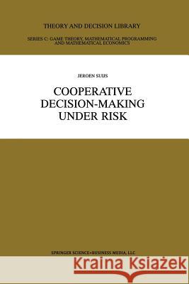 Cooperative Decision-Making Under Risk Jeroen Suijs 9781461370970 Springer