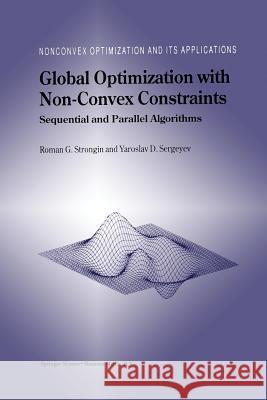Global Optimization with Non-Convex Constraints: Sequential and Parallel Algorithms Strongin, Roman G. 9781461371175 Springer