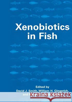 Xenobiotics in Fish D. J. Smith William H. Gingerich Maria G. Beconi-Barker 9781461371304 Springer