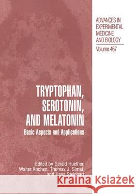 Tryptophan, Serotonin, and Melatonin: Basic Aspects and Applications Huether, Gerald 9781461371335