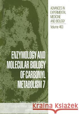 Enzymology and Molecular Biology of Carbonyl Metabolism 7 Henry Weiner Edmund Maser David W. Crabb 9781461371465