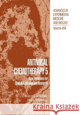 Antiviral Chemotherapy 5: New Directions for Clinical Application and Research Mills, John 9781461371502 Springer