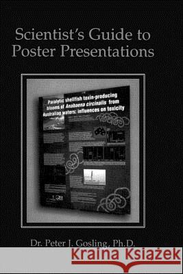 Scientist's Guide to Poster Presentations Peter J. Gosling 9781461371571 Springer