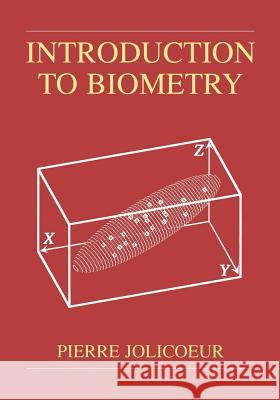 Introduction to Biometry Pierre Jolicoeur 9781461371632