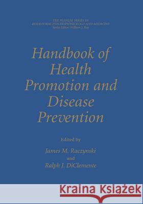 Handbook of Health Promotion and Disease Prevention James M. Raczynski Ralph J. DiClemente James M 9781461371694 Springer