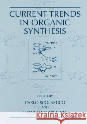 Current Trends in Organic Synthesis Carlo Scolastico Francesco Nicotra 9781461371755 Springer
