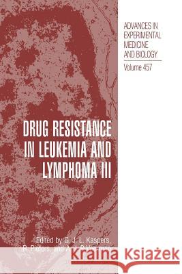 Drug Resistance in Leukemia and Lymphoma III G. J. L. Kaspers R. Pieters A. J. P. Veerman 9781461371809 Springer