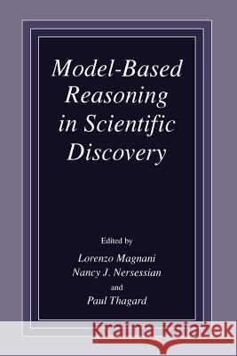 Model-Based Reasoning in Scientific Discovery L. Magnani N. J. Nersessian Paul Thagard 9781461371816 Springer