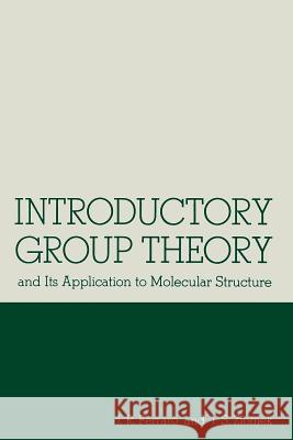 Introductory Group Theory: and Its Application to Molecular Structure John R. Ferraro, Joseph S. Ziomek 9781461371854 Springer-Verlag New York Inc.