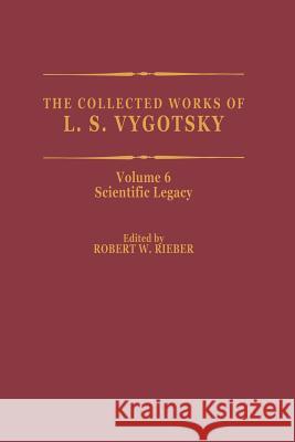 The Collected Works of L. S. Vygotsky: Scientific Legacy Rieber, Robert W. 9781461371915 Springer