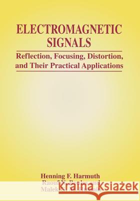 Electromagnetic Signals: Reflection, Focusing, Distortion, and Their Practical Applications Harmuth, Henning F. 9781461371991