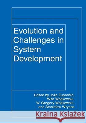 Evolution and Challenges in System Development Joze Zupancic W. Gregory Wojtkowski Wita Wojtkowski 9781461372004 Springer