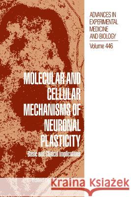 Molecular and Cellular Mechanisms of Neuronal Plasticity: Basic and Clinical Implications Ehrlich, Yigal H. 9781461372097