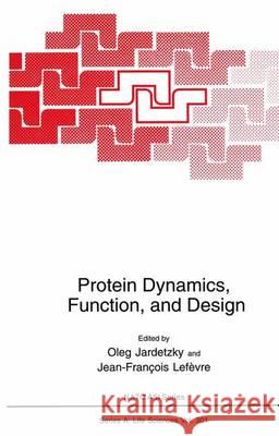 Protein Dynamics, Function, and Design Oleg Jardetzky Jean-Francois Lefevre 9781461372196