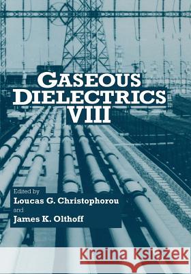 Gaseous Dielectrics VIII Loucas G. Christophorou James K. Olthoff Loucas G 9781461372219 Springer