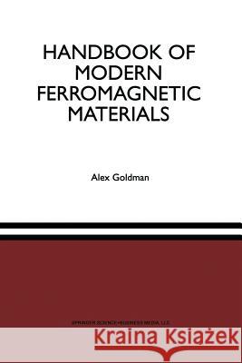 Handbook of Modern Ferromagnetic Materials Alex Goldman 9781461372301 Springer