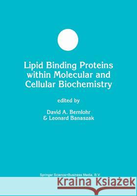 Lipid Binding Proteins Within Molecular and Cellular Biochemistry Bernlohr, D. a. 9781461372363 Springer