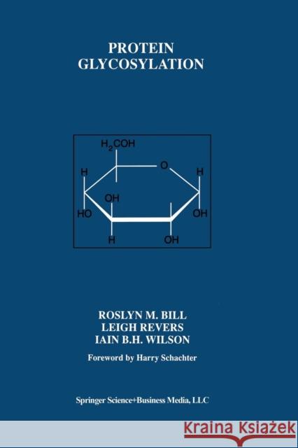 Protein Glycosylation Roslyn M. Bill Leigh Revers Iain B. H. Wilson 9781461372417 Springer