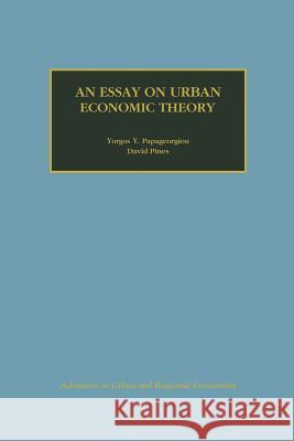 An Essay on Urban Economic Theory Yorgos Y. Papageorgiou David Pines Yorgos Y 9781461372455