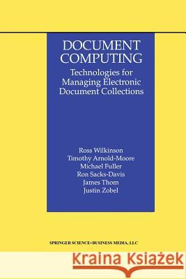 Document Computing: Technologies for Managing Electronic Document Collections Wilkinson, Ross 9781461372509 Springer