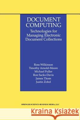 Document Computing: Technologies for Managing Electronic Document Collections Wilkinson, Ross 9781461372509