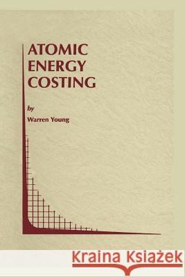 Atomic Energy Costing Warren Young 9781461372523