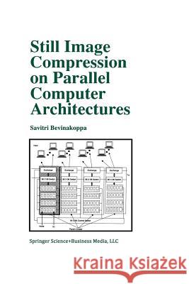 Still Image Compression on Parallel Computer Architectures Savitri Bevinakoppa 9781461372547