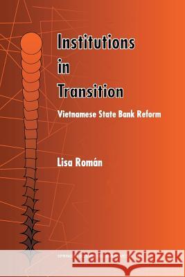 Institutions in Transition: Vietnamese State Bank Reform Román, Lisa 9781461372615