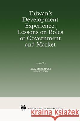Taiwan's Development Experience: Lessons on Roles of Government and Market Erik Thorbecke Henry WAN 9781461372684 Springer